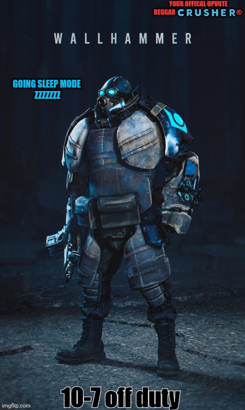 gn | GOING SLEEP MODE 
ZZZZZZZ; 10-7 off duty | image tagged in wallhammer offical user | made w/ Imgflip meme maker