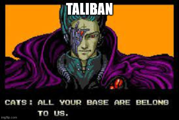 Taliban bases | TALIBAN | image tagged in taliban | made w/ Imgflip meme maker