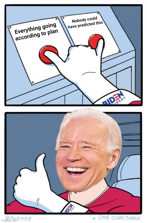 Do we need to push ups contest? I don't work for you | Nobody could have predicted this; Everything going according to plan | image tagged in both buttons pressed,afghanistan,pull out,task failed successfully,joe biden,political meme | made w/ Imgflip meme maker