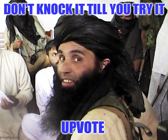 DON'T KNOCK IT TILL YOU TRY IT UPVOTE | made w/ Imgflip meme maker