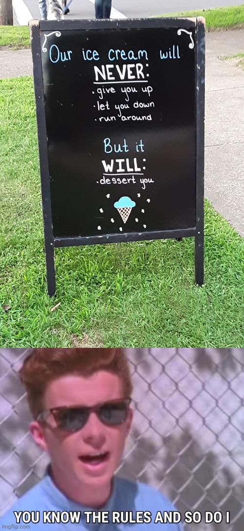 This Was Actually Outside of an Ice Cream Shop I Went To!! | image tagged in rick astley you know the rules,rick roll,memes,ice cream,funny signs,irl photos | made w/ Imgflip meme maker
