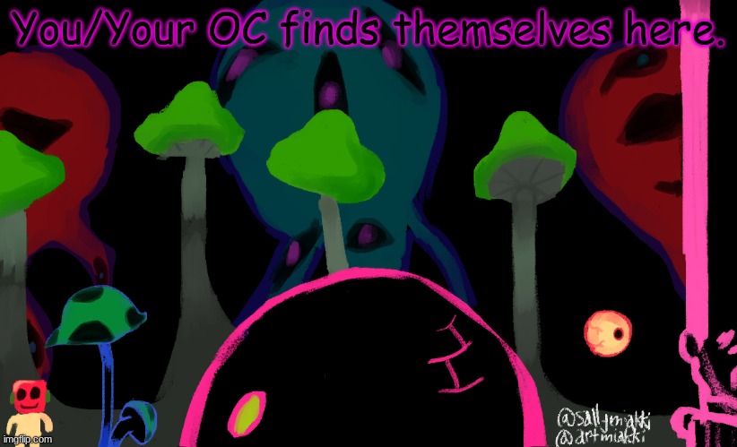 You/Your OC finds themselves here. | made w/ Imgflip meme maker