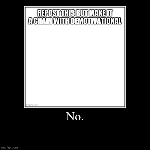 image tagged in funny,demotivationals | made w/ Imgflip demotivational maker