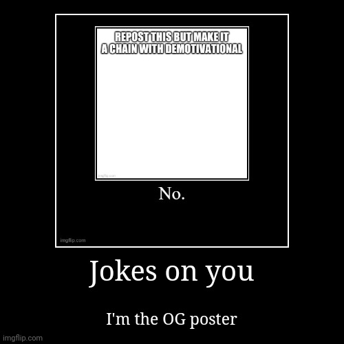 image tagged in funny,demotivationals | made w/ Imgflip demotivational maker