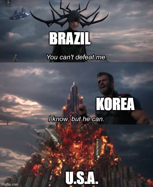 olimpikz | BRAZIL; KOREA; U.S.A. | image tagged in you can't defeat me,olympics | made w/ Imgflip meme maker