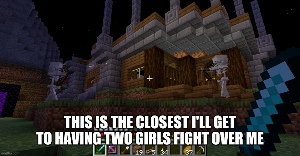 THIS IS THE CLOSEST I'LL GET TO HAVING TWO GIRLS FIGHT OVER ME | made w/ Imgflip meme maker