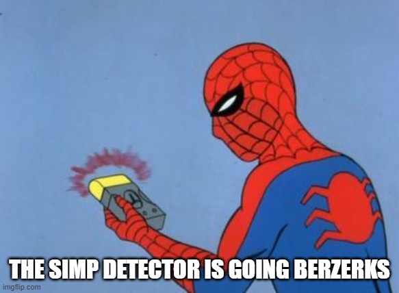 spiderman detector | THE SIMP DETECTOR IS GOING BERZERKS | image tagged in spiderman detector | made w/ Imgflip meme maker