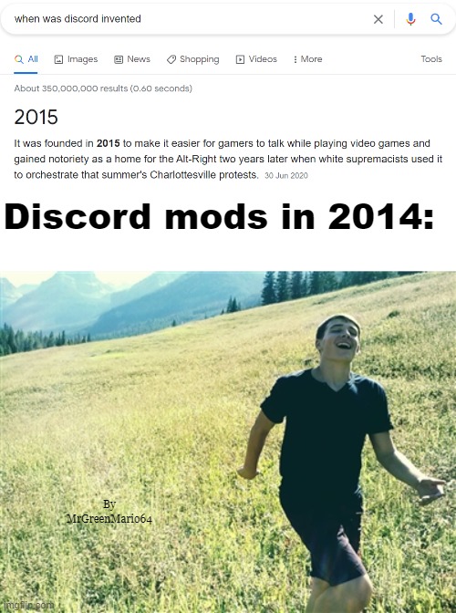 Outside, what's that? |  Discord mods in 2014:; By MrGreenMario64 | image tagged in garret frolicking through the grass,discord,moderators,before,funny memes,memes | made w/ Imgflip meme maker