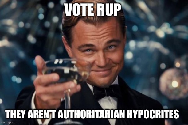 Unlike *cough* Pepe *cough cough* | VOTE RUP; THEY AREN’T AUTHORITARIAN HYPOCRITES | image tagged in memes,leonardo dicaprio cheers | made w/ Imgflip meme maker