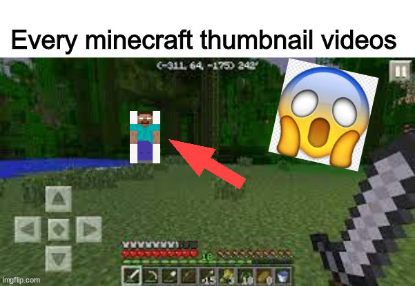 Minecraft Memes | Every minecraft thumbnail videos | image tagged in memes,minecraft,funny memes | made w/ Imgflip meme maker