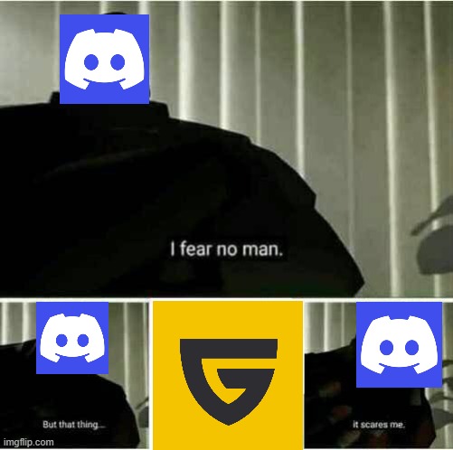 Discord is afraid of guilded | image tagged in it scares me | made w/ Imgflip meme maker