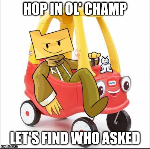 Ron and Little Man gonna find who tf asked | HOP IN OL' CHAMP; LET'S FIND WHO ASKED | image tagged in friday night funkin,hop in we're gonna find who asked | made w/ Imgflip meme maker