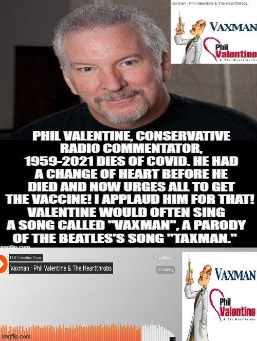 VAXMAN SONG! RIP Phil Valentine! Thanks for having a change of heart before you died of COVID!! | image tagged in covid19 | made w/ Imgflip meme maker