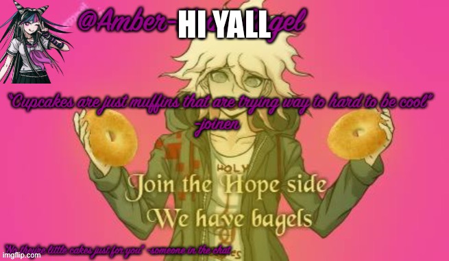 Amber-Hope-Bagel announcement template | HI YALL | image tagged in amber-hope-bagel announcement template | made w/ Imgflip meme maker