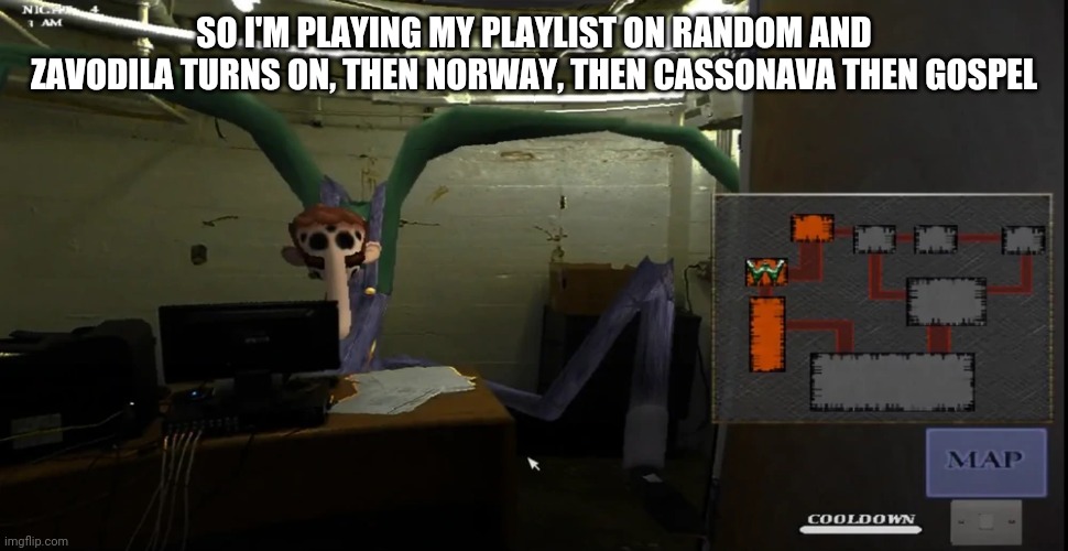 Me scared | SO I'M PLAYING MY PLAYLIST ON RANDOM AND ZAVODILA TURNS ON, THEN NORWAY, THEN CASSONAVA THEN GOSPEL | image tagged in happier | made w/ Imgflip meme maker