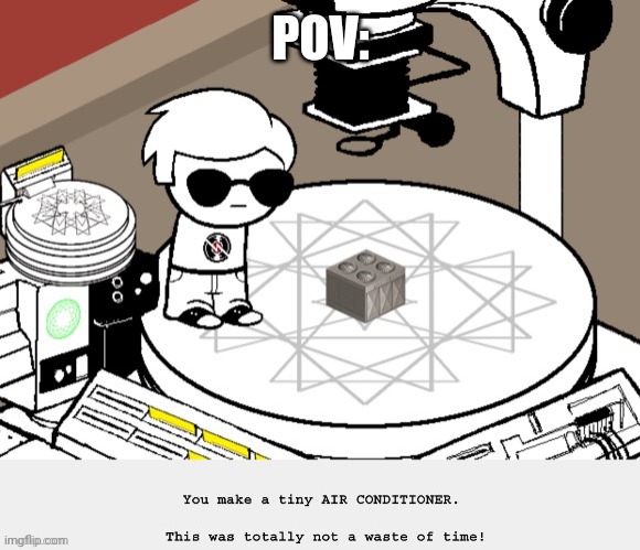 Joke rp, also i DO NOT know Homestuck. I only found this image. | POV: | made w/ Imgflip meme maker