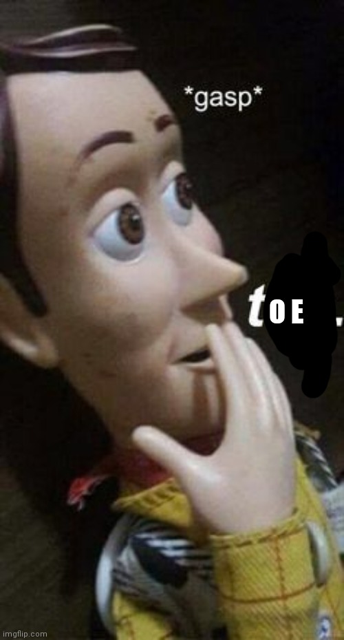 GASP tea | O E | image tagged in gasp tea | made w/ Imgflip meme maker