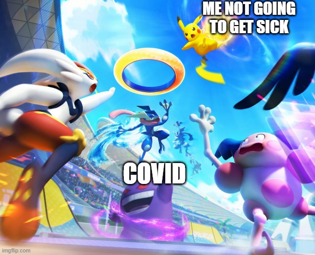 Covid is fine if your safe | ME NOT GOING TO GET SICK; COVID | image tagged in pikachu dunking,covid | made w/ Imgflip meme maker