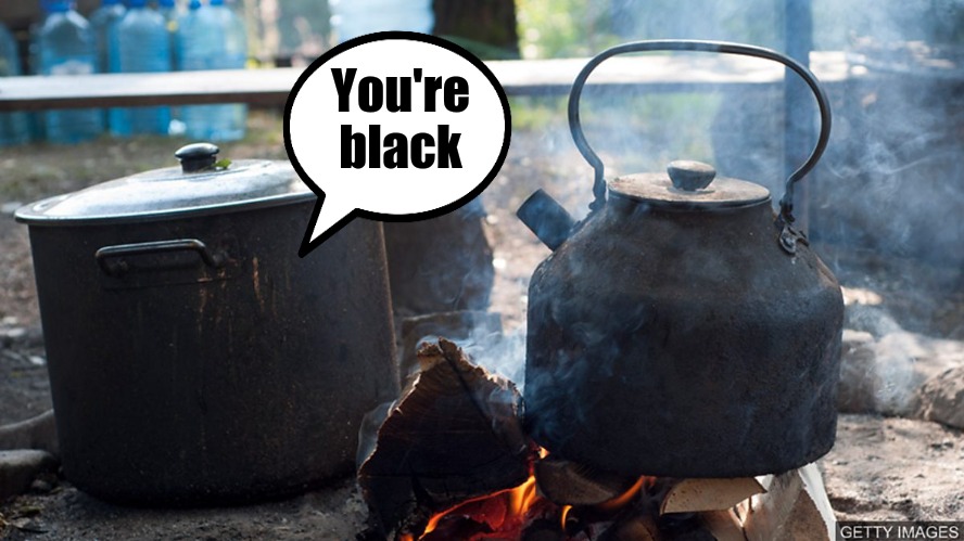 Pot Calls Kettle Black | You're black | image tagged in pot calls kettle black | made w/ Imgflip meme maker