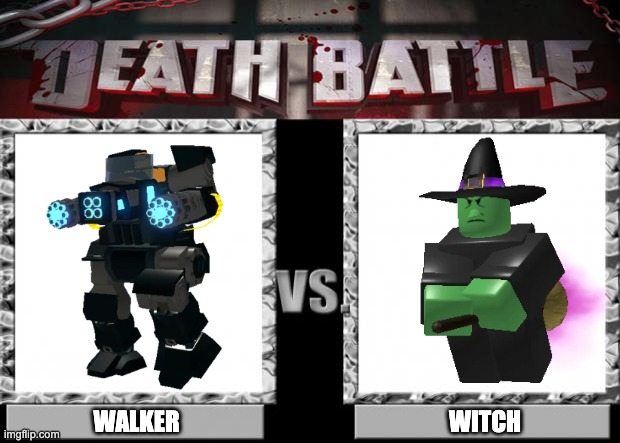 You Know.... JOHNRoblox? | WALKER; WITCH | image tagged in death battle | made w/ Imgflip meme maker