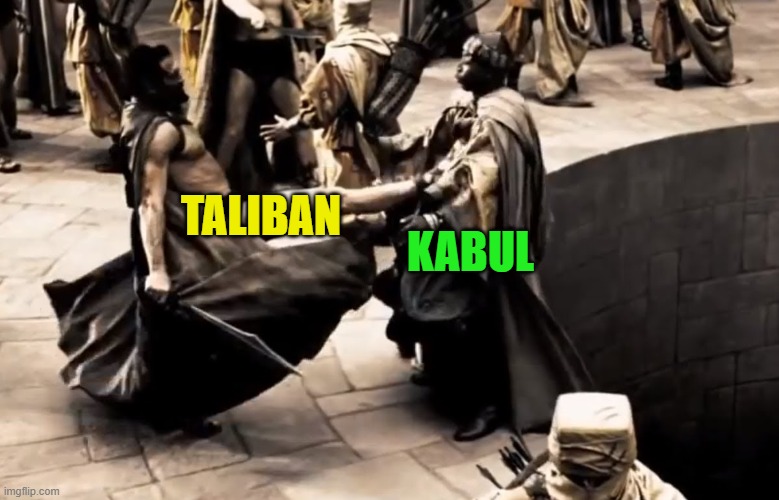 300 kick this is sparta | TALIBAN KABUL | image tagged in 300 kick this is sparta | made w/ Imgflip meme maker