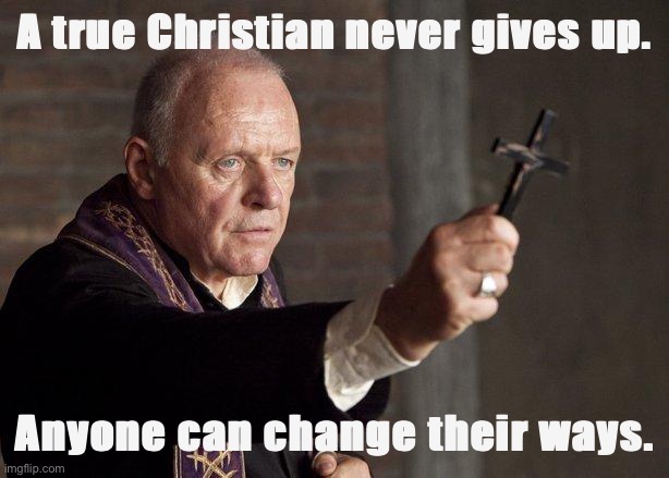 Could even WhiteNat change his ways one day? I hope so, for his own soul. | A true Christian never gives up. Anyone can change their ways. | image tagged in priest | made w/ Imgflip meme maker