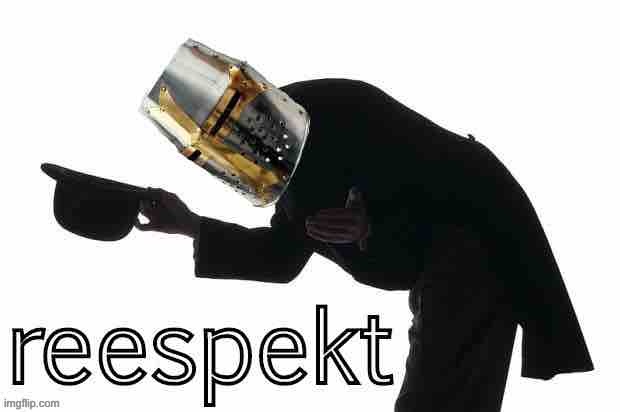 Crusader Reespekt | image tagged in crusader reespekt,crusader,reespekt,respect,meme man,custom template | made w/ Imgflip meme maker