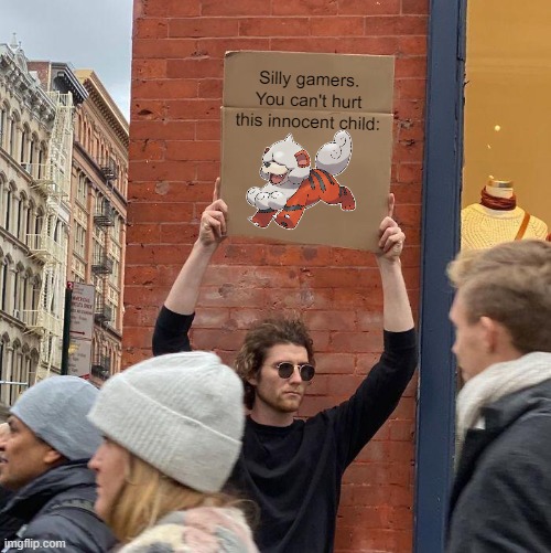 Protect Hisuian Growlithe | Silly gamers. You can't hurt this innocent child: | image tagged in memes,guy holding cardboard sign,pokemon,pokemon legends arceus | made w/ Imgflip meme maker