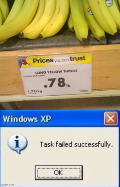 Ooh I can't wait to eat some long yellow things | image tagged in task failed successfully | made w/ Imgflip meme maker