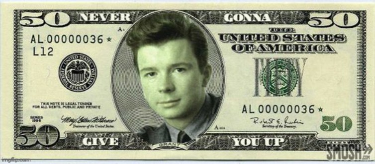 since this seems to be a thing | image tagged in rick roll dollar,funny,rick astley,never gonna give you up | made w/ Imgflip meme maker