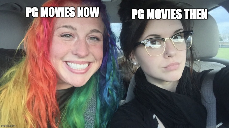 rainbow hair and goth | PG MOVIES THEN; PG MOVIES NOW | image tagged in rainbow hair and goth | made w/ Imgflip meme maker