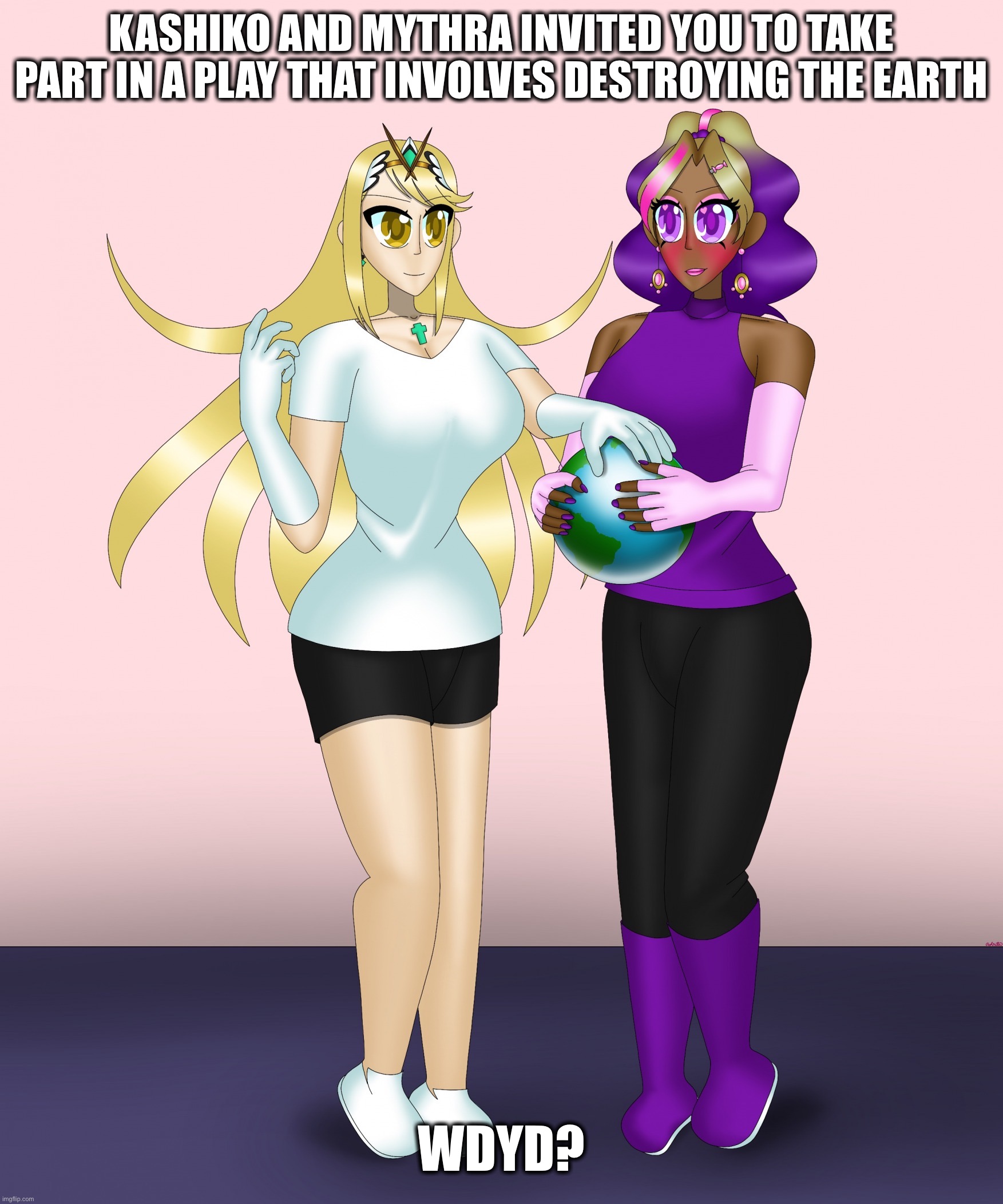 Just decided to start an rp with one of my drawings | KASHIKO AND MYTHRA INVITED YOU TO TAKE PART IN A PLAY THAT INVOLVES DESTROYING THE EARTH; WDYD? | image tagged in kashiko murasaki and mythra | made w/ Imgflip meme maker