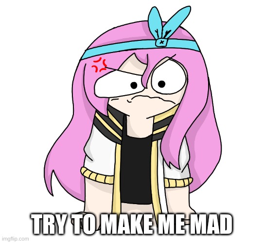 cuz trend? | TRY TO MAKE ME MAD | image tagged in aubrey again lol | made w/ Imgflip meme maker