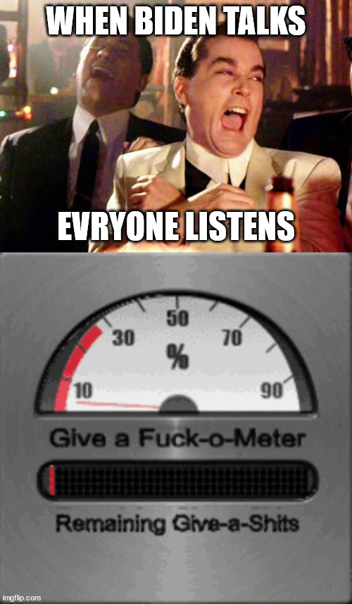 WHEN BIDEN TALKS; EVRYONE LISTENS | image tagged in wise guys laughing | made w/ Imgflip meme maker