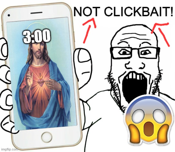 I called Jesus at 3AM AND HE CAME TO MY HOUSE!!!! (GONE WRONG) (GONE SEXUAL) | NOT CLICKBAIT! 3:00 | image tagged in soyjak | made w/ Imgflip meme maker