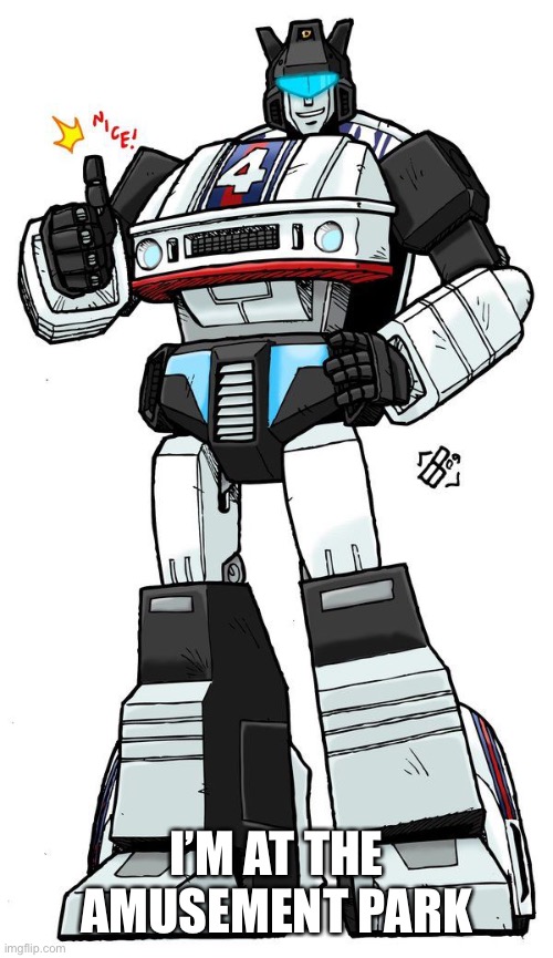 Jazz thumbs up | I’M AT THE AMUSEMENT PARK | image tagged in jazz thumbs up | made w/ Imgflip meme maker