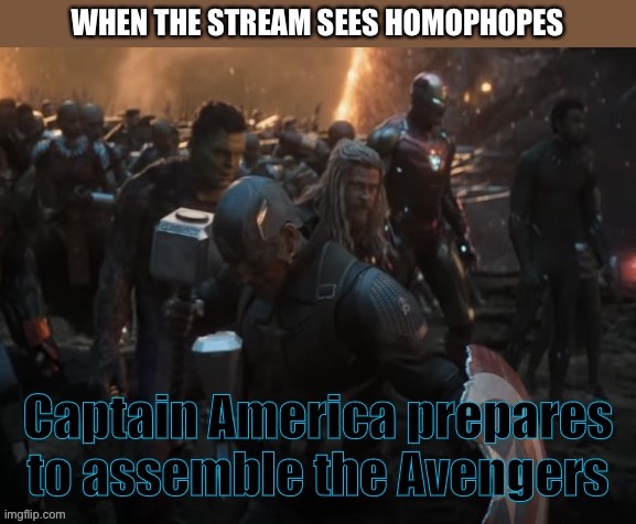I finally learned how to make a template *proud noises* | WHEN THE STREAM SEES HOMOPHOPES | image tagged in cap prepares to assemble,homophobe,lgbtq,avengers assemble | made w/ Imgflip meme maker
