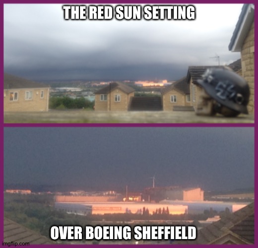 A view over Rotherham | THE RED SUN SETTING; OVER BOEING SHEFFIELD | image tagged in lotr,sunset,boeing,england,cia,airplanes | made w/ Imgflip meme maker