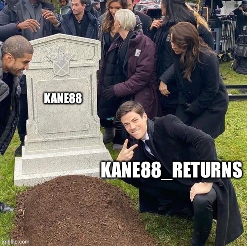 2 life | KANE88; KANE88_RETURNS | image tagged in guy posing in front of grave | made w/ Imgflip meme maker