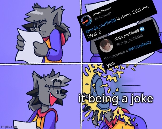 it being a joke | made w/ Imgflip meme maker