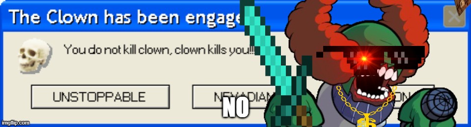 My windows 69 has gotten the tricky virus? | NO | image tagged in the clown has been engaged,memes,funny memes,madness combat | made w/ Imgflip meme maker