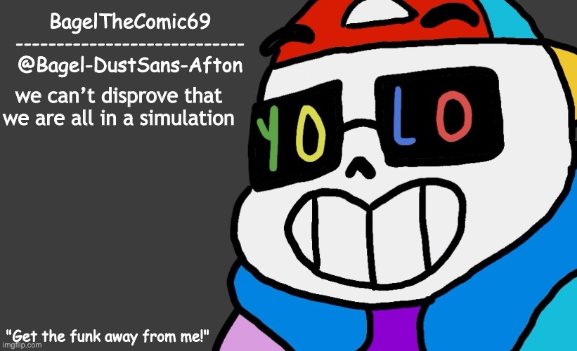 e | we can’t disprove that we are all in a simulation | image tagged in announcement thing 13 | made w/ Imgflip meme maker