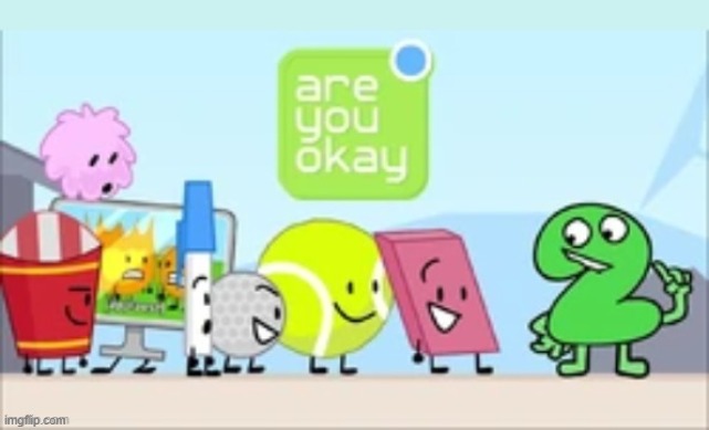 BFDI "Are you okay" | image tagged in bfdi are you okay | made w/ Imgflip meme maker