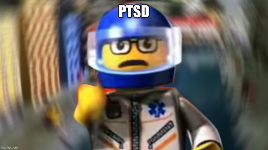 A man has fallen into the river of LEGO city hey | PTSD | image tagged in a man has fallen into the river of lego city hey | made w/ Imgflip meme maker