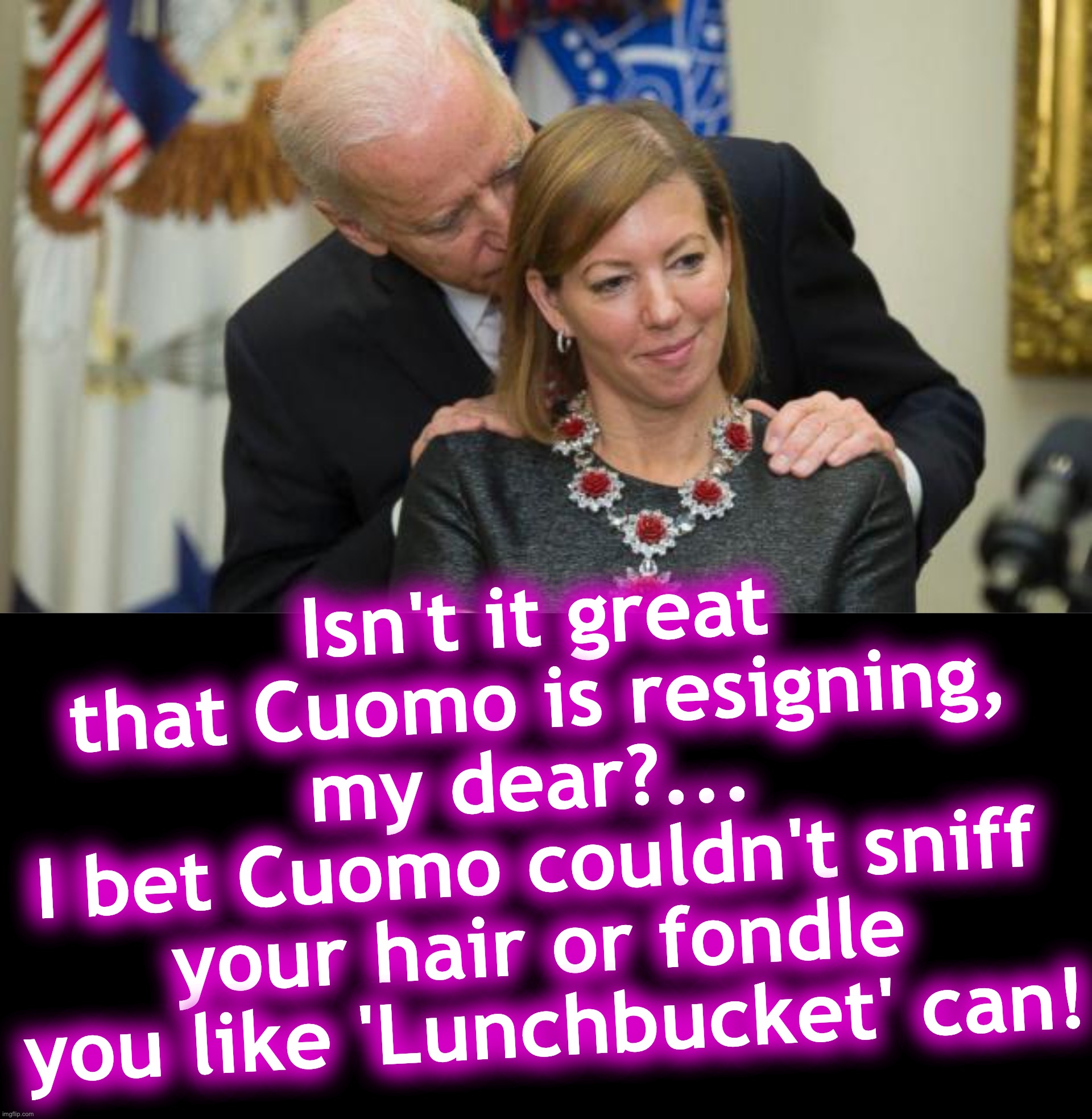 Isn't it great that Cuomo is resigning, my dear?... 
I bet Cuomo couldn't sniff  your hair or fondle  you like 'Lunchbucket' can! | image tagged in creepy joe biden,black box | made w/ Imgflip meme maker
