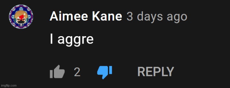 I aggre | image tagged in i aggre | made w/ Imgflip meme maker
