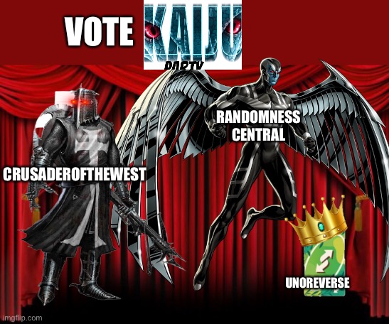 VOTE; RANDOMNESS CENTRAL; CRUSADEROFTHEWEST; UNOREVERSE | image tagged in stage curtains | made w/ Imgflip meme maker