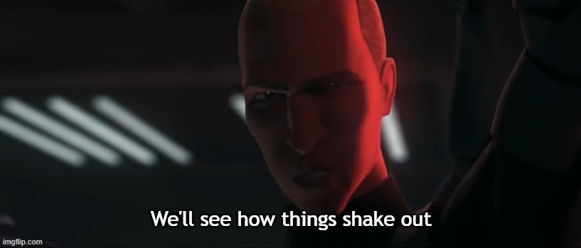 We'll See How Things Shake Out | image tagged in we'll see how things shake out | made w/ Imgflip meme maker