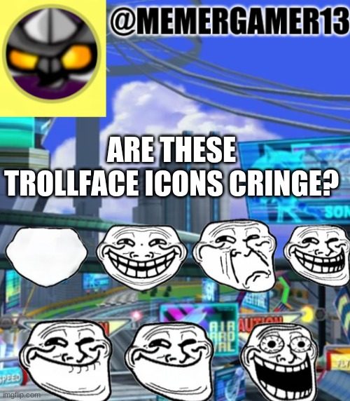 ARE THESE TROLLFACE ICONS CRINGE? | image tagged in trollface | made w/ Imgflip meme maker