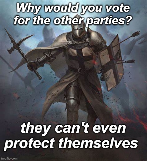 Get it cause they don't have armor... | Why would you vote for the other parties? they can't even protect themselves | image tagged in rmk,hcp,propaganda | made w/ Imgflip meme maker